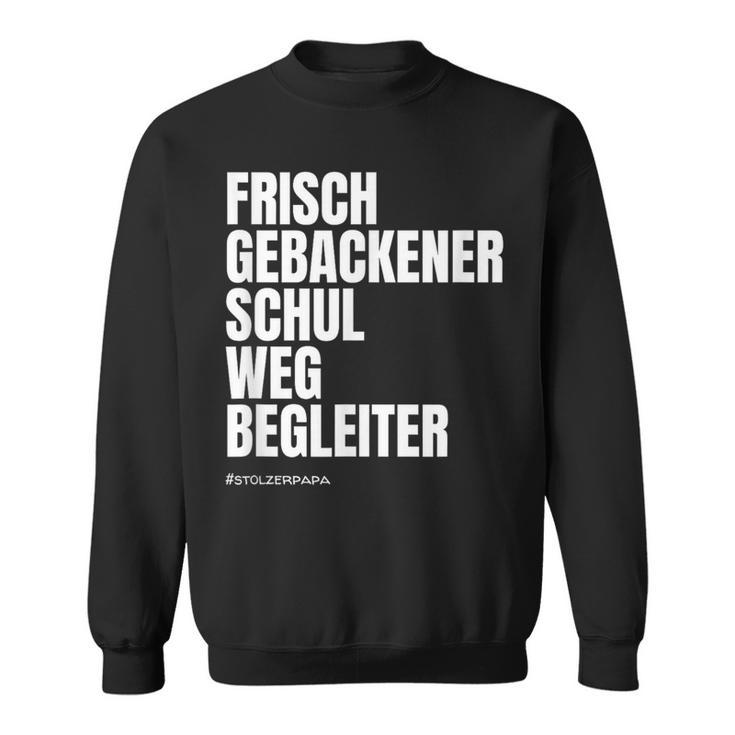 I Dötzchen Papa Begleitung Einschulung Sweatshirt