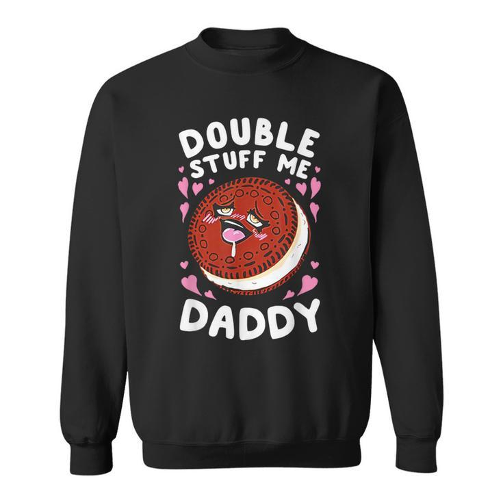 Double Stuff Me Daddy Sweatshirt