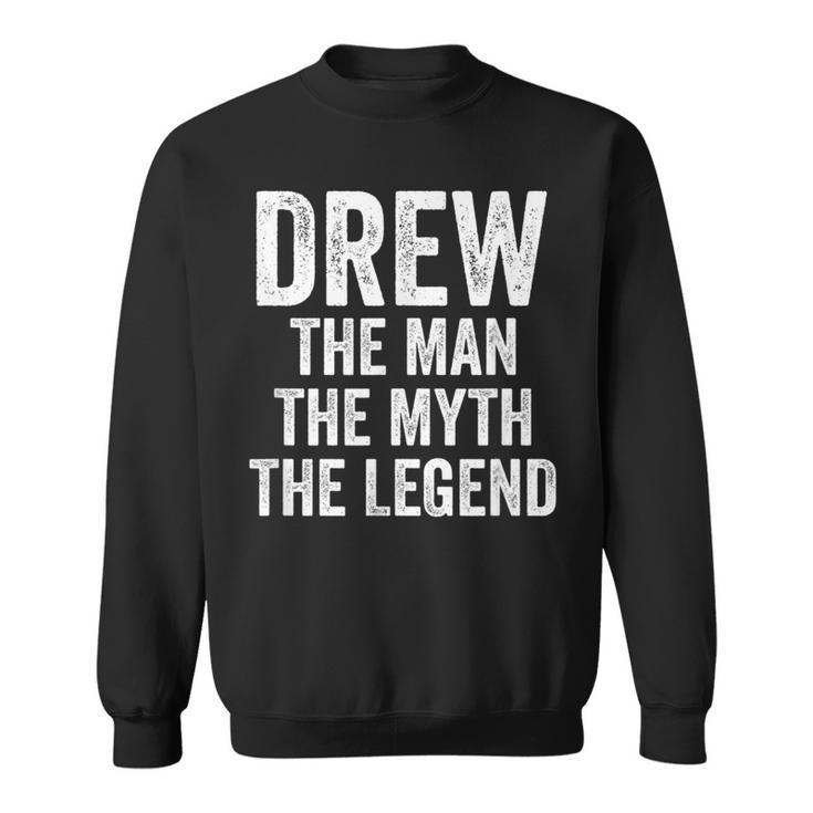 Drew The Man The Myth The Legend First Name Drew Sweatshirt