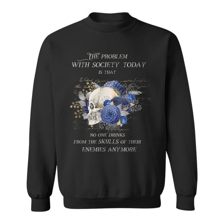 Drink From The Skull Of Your Enemies Wrong Society Skulls Sweatshirt