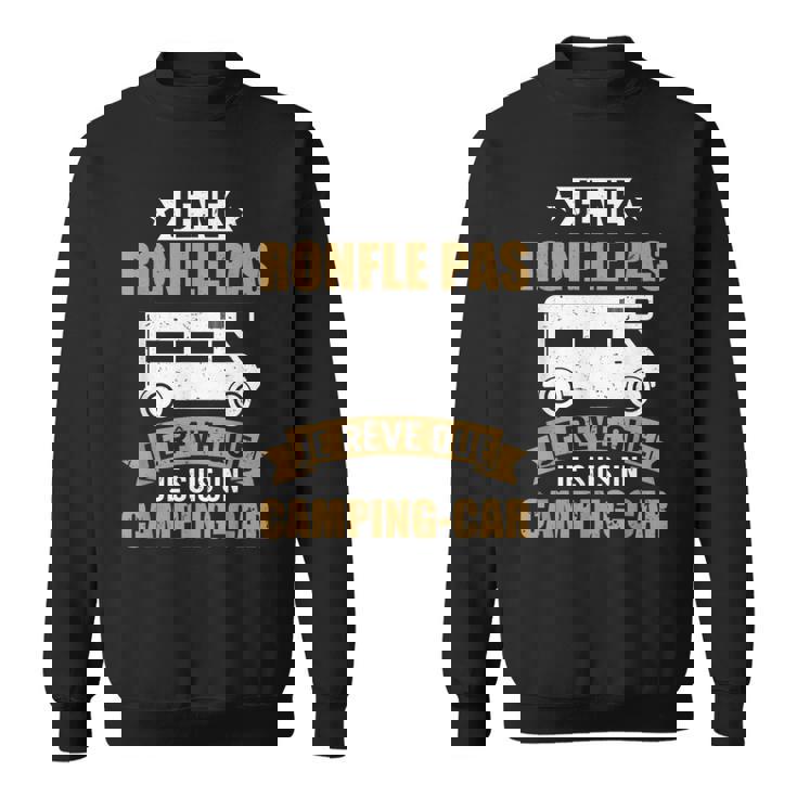 Drôle Camper Je Rêve Que Je Suis Un Camping Car Sweater e