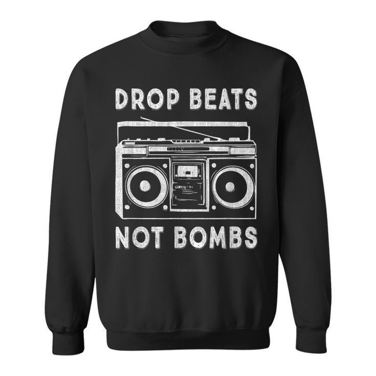 Drop Beats Not Bombs Anti-War Boombox Music Peace Sweatshirt