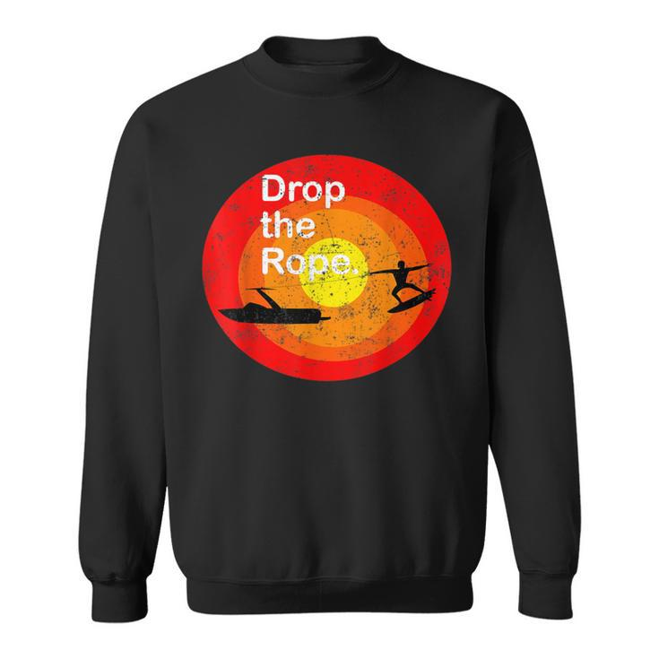 Drop The Rope Wakesurfing Wakesurf Wake Surf Sweatshirt