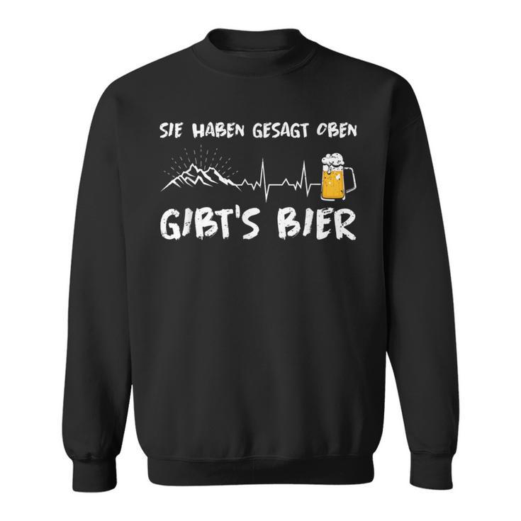 Du Haben Gesagt Oben Gibt's Bier Berge Wander Sweatshirt