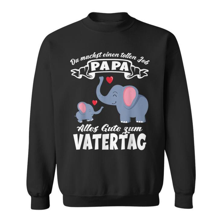 Du Machst Einen Tolle Job Papa Father's Day Baby Elephant Heart S Sweatshirt