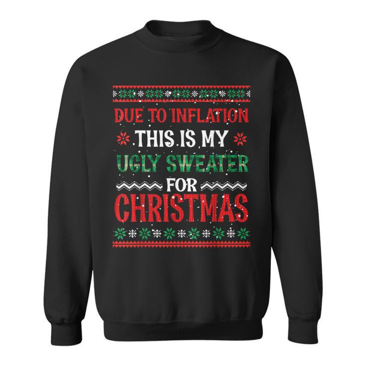 Due To Inflation This Is My Ugly Sweater Christmas Pjs Sweatshirt