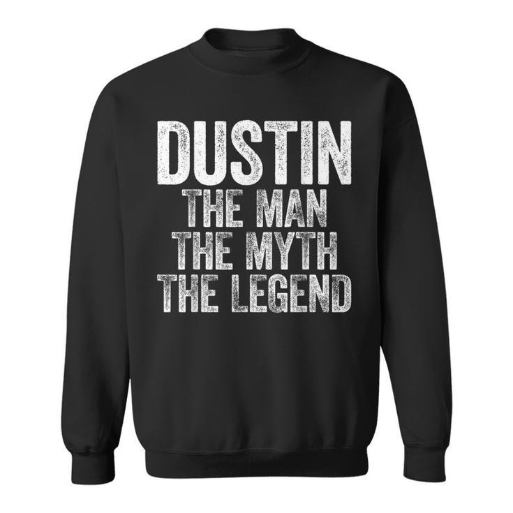 Dustin The Man The Myth The Legend Sweatshirt