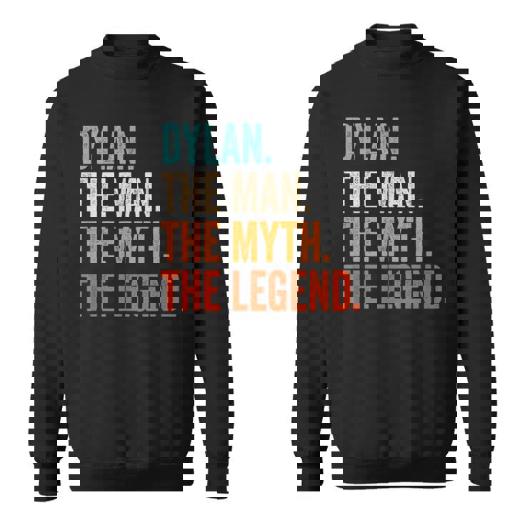 Dylan The Man The Myth The Legend First Name Dylan Sweatshirt