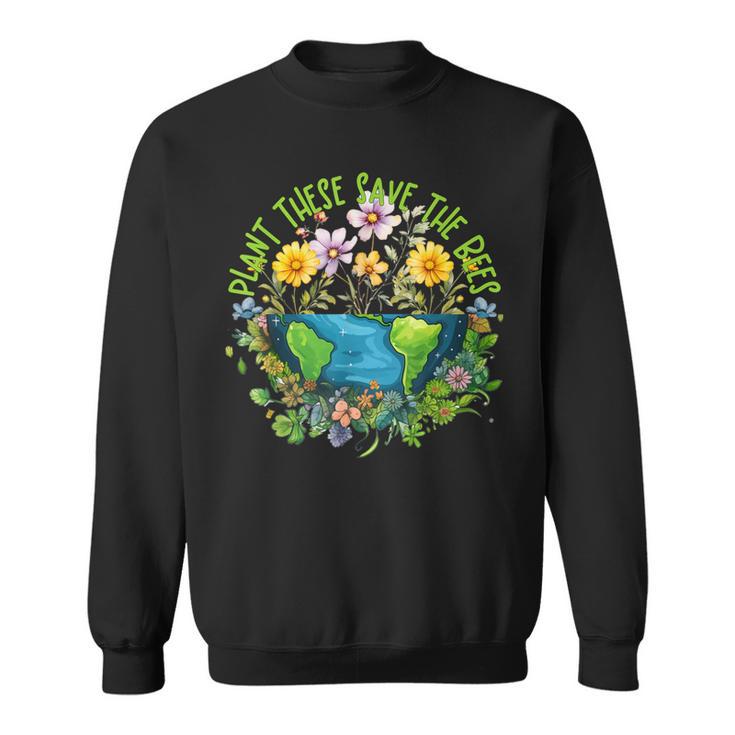 Earthday Pflanze Diese Rette Die Bienen Sweatshirt