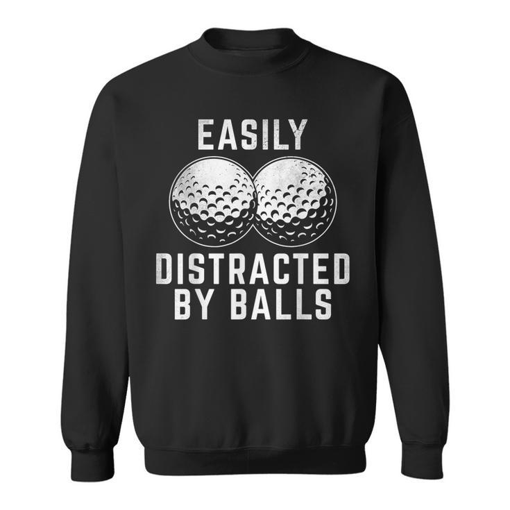 Easily Distracted By Balls Golfer Golf Ball Putt Sweatshirt