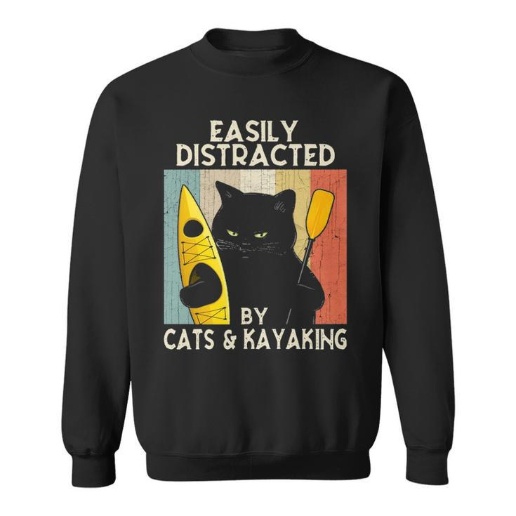 Easily Distracted By Cats & Kayaking Cat Lovers Kayakers Sweatshirt