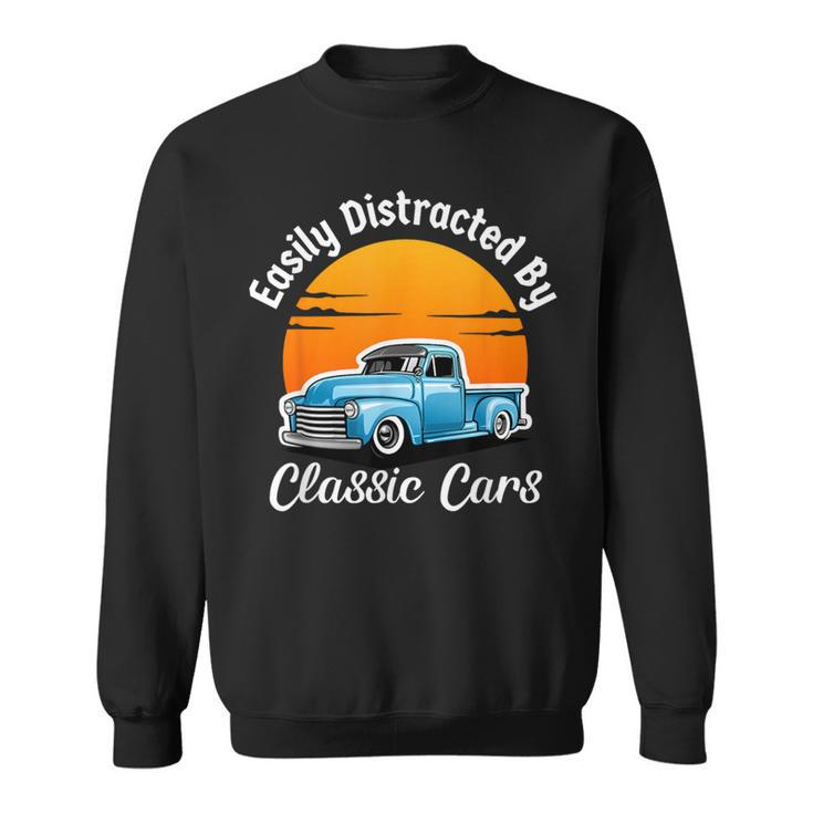 Easily Distracted By Classic Cars Old Vintage Car Guy Sweatshirt