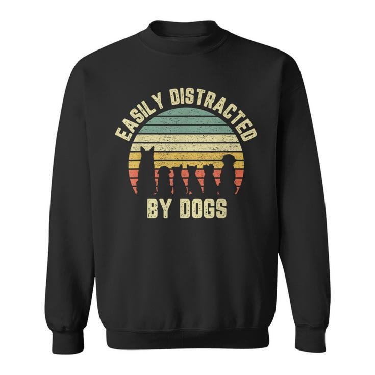 Easily Distracted By Dogs Dog Dog Lover T Sweatshirt