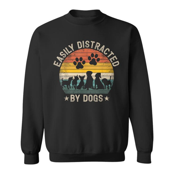 Easily Distracted By Dogs Pet Dog Lover Sweatshirt