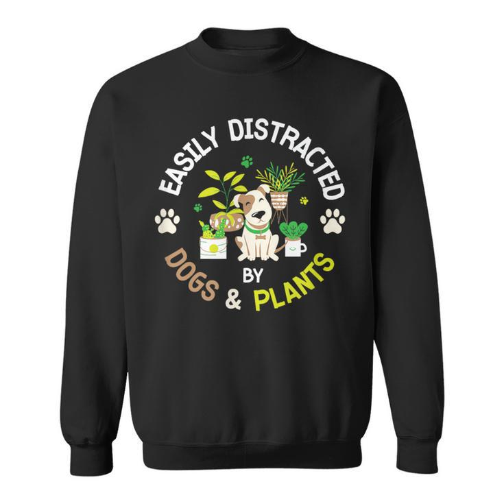 Easily Distracted By Dogs And Plants Gardening Dog Animals Sweatshirt