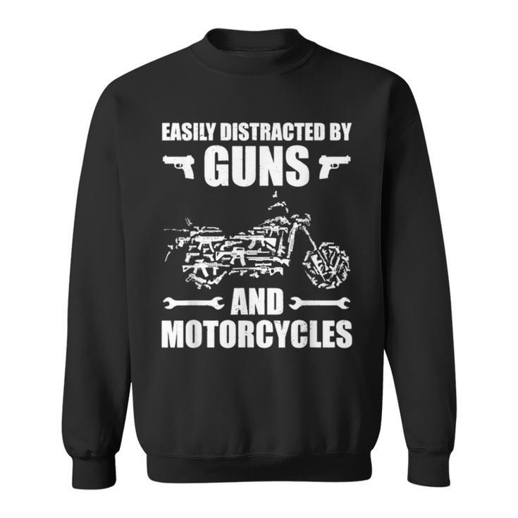 Easily Distracted By Guns And Motorcycles Sweatshirt