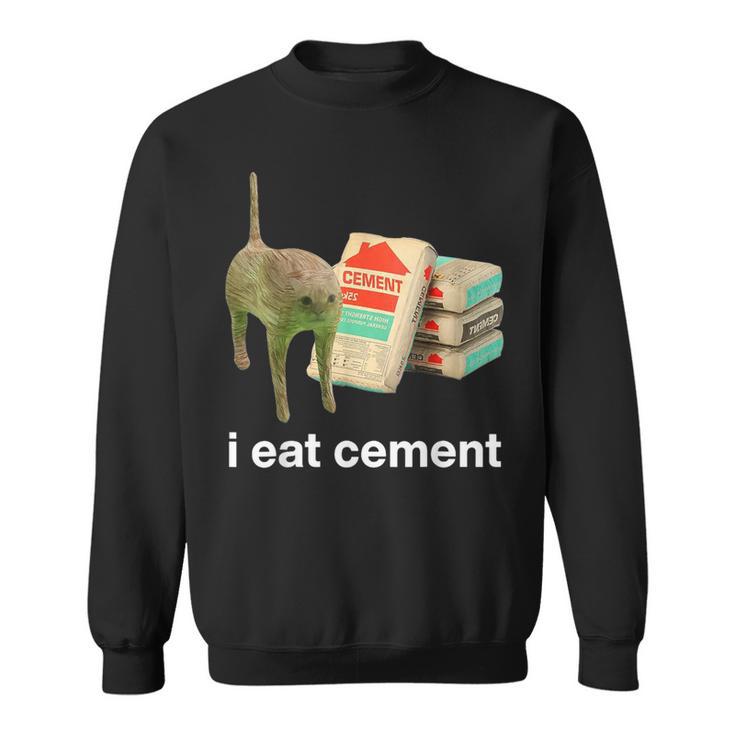 I Eat Cement Cursed Cat Meme Ironic Unhinged Sweatshirt | Mazezy