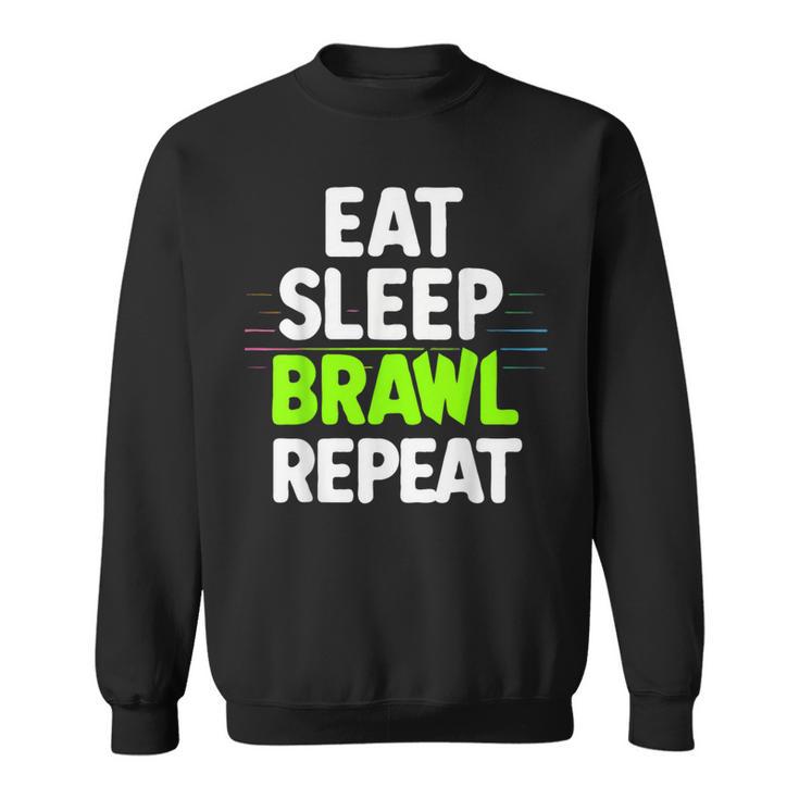 Eat Sleep Brawl Repeat Lustigesideospiel Sweatshirt