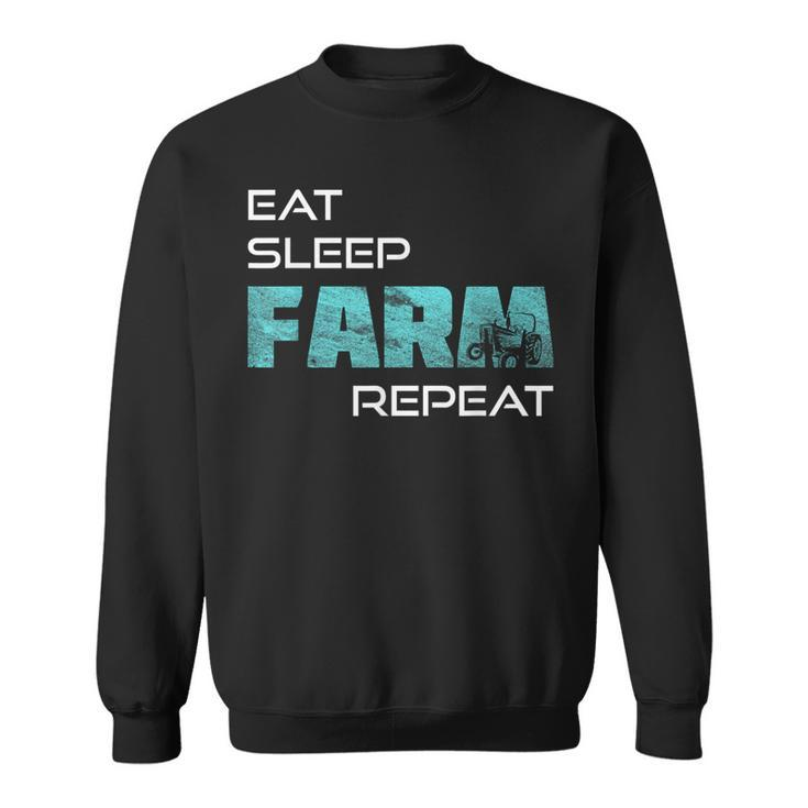 Eat Sleep Farm Repeat For Farmers And Tractors Sweatshirt