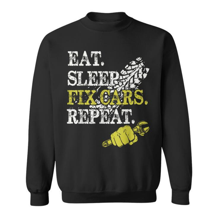 Eat Sleep Fix Cars Repeat Auto Mechanic Cars Lovers Sweatshirt