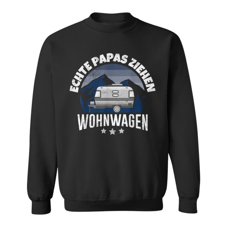 Echte Papas Ziehen Caravan Camper Camping Papa S Sweatshirt