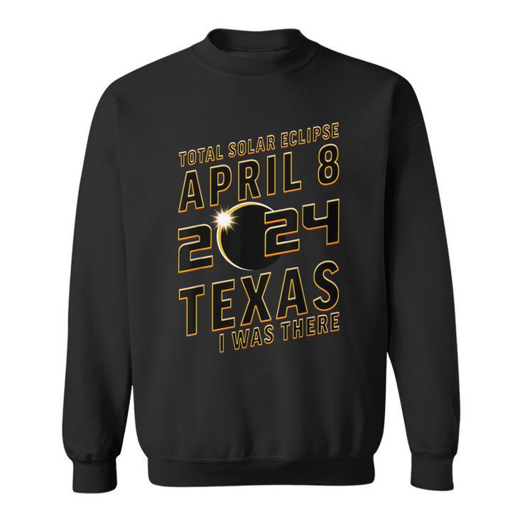Eclipse T April 8 2024 Texas I Was There Eclipse Sweatshirt