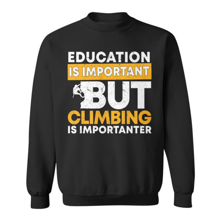 Education Climbing Wall Climber Rock Climbing Sweatshirt