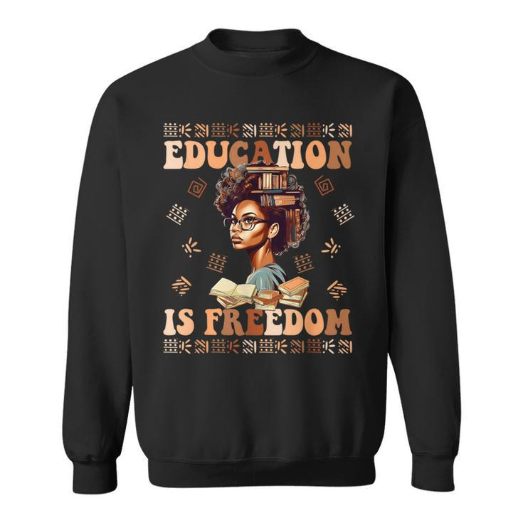 Education Is Freedom African American Black History Teacher Sweatshirt
