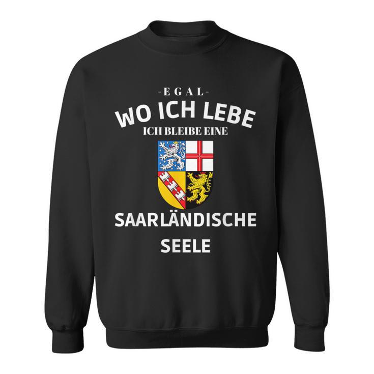 Egal Wo Ich Lebe Ich Bleibe Eine Saarländische Seele S Sweatshirt