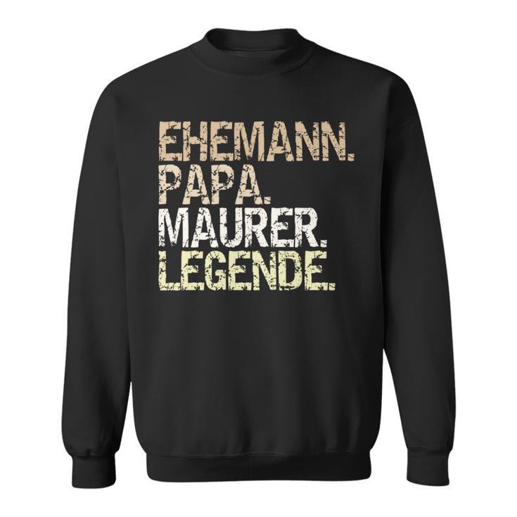 Ehemann Papa Maurer Legende Lustiger Maurermeister Spruch Sweatshirt