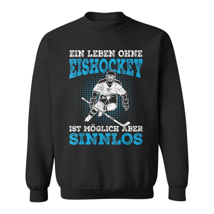 Ein Leben Ohne Eishockey Slogan Ice Hockey Player Sweatshirt