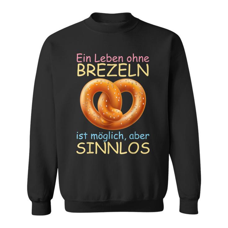 Ein Leben Ohne Prezeln Ist Mölich Aber Sinnlos Slogan Sweatshirt