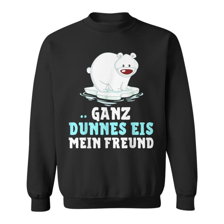 Eisbär Ganz Dünnes Eis Mein Freend Sweatshirt