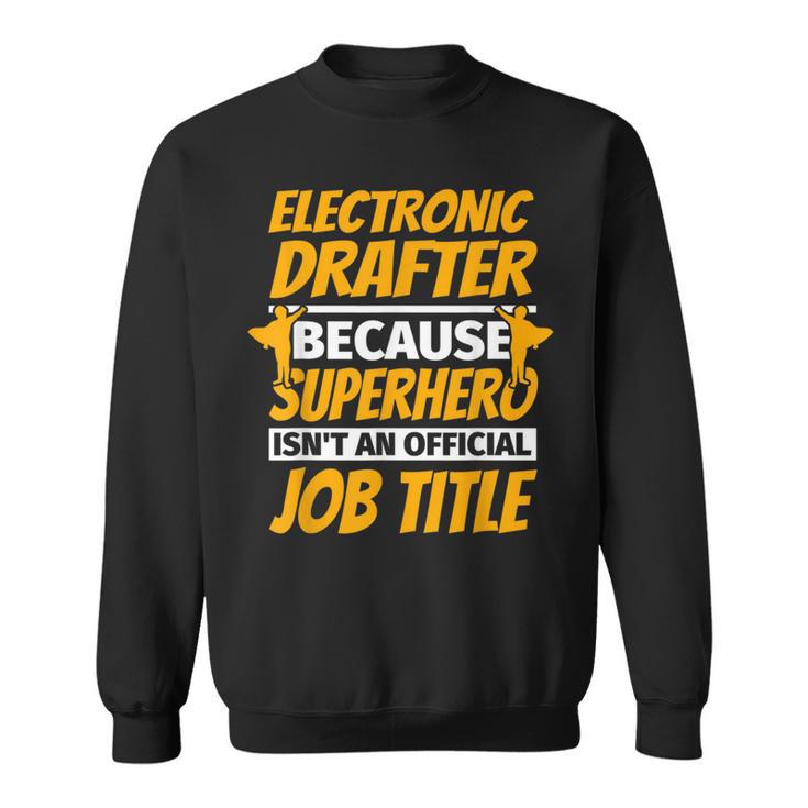 Electronic Drafter Humor Sweatshirt