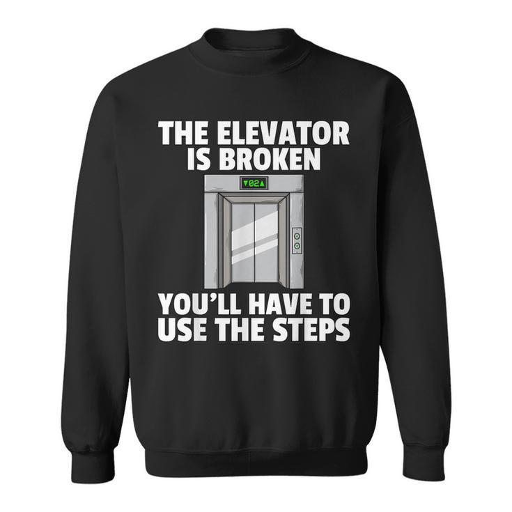 The Elevator Is Broken Buttons Mechanic Technician Sweatshirt