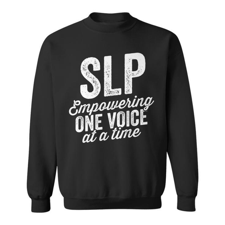 Empower One Voice At A Time For Slp Speech Therapy Sweatshirt