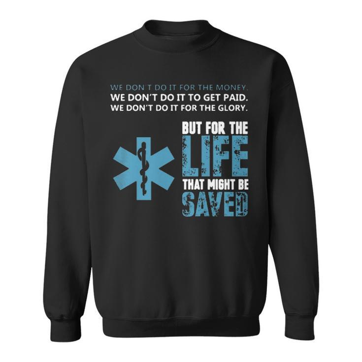 Emt For The Life That Might Be Saved Sweatshirt