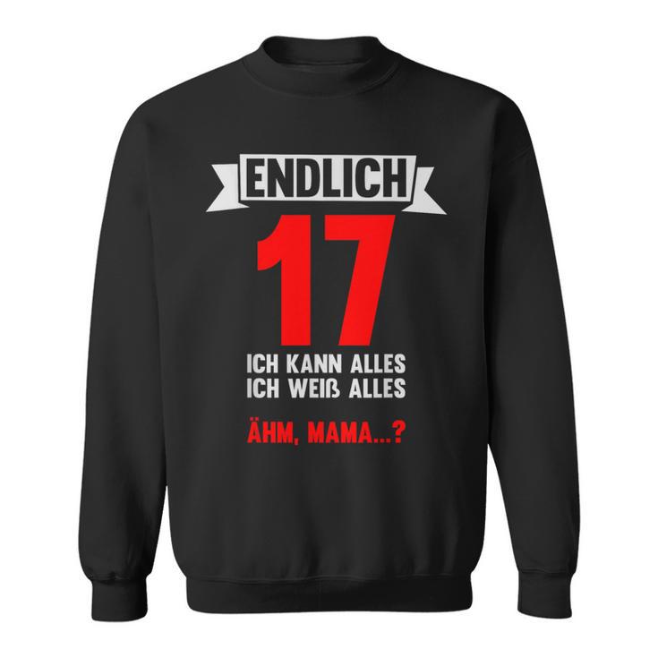 Endlich 17 Ich Kann Alles 17 Jahre 17Th Birthday Sweatshirt