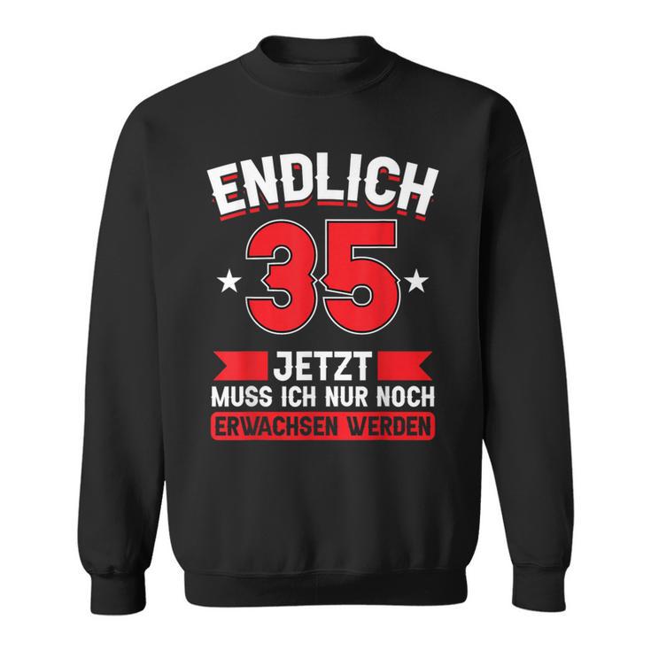 Endlich 35 Jetzt Nur Noch Erwachsenwerden 35Th Birthday Sweatshirt