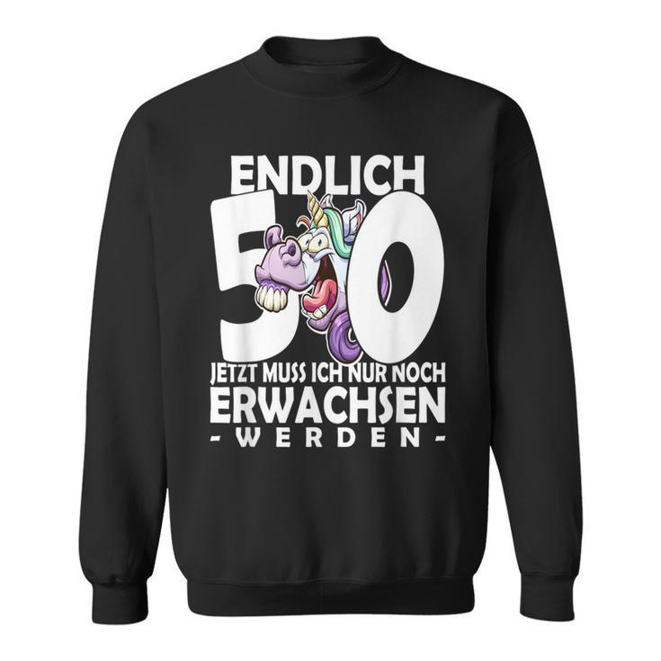 Endlich 50 Jetzt Muss Ich Nur Noch Arwachsenwerden Unicorn S Sweatshirt