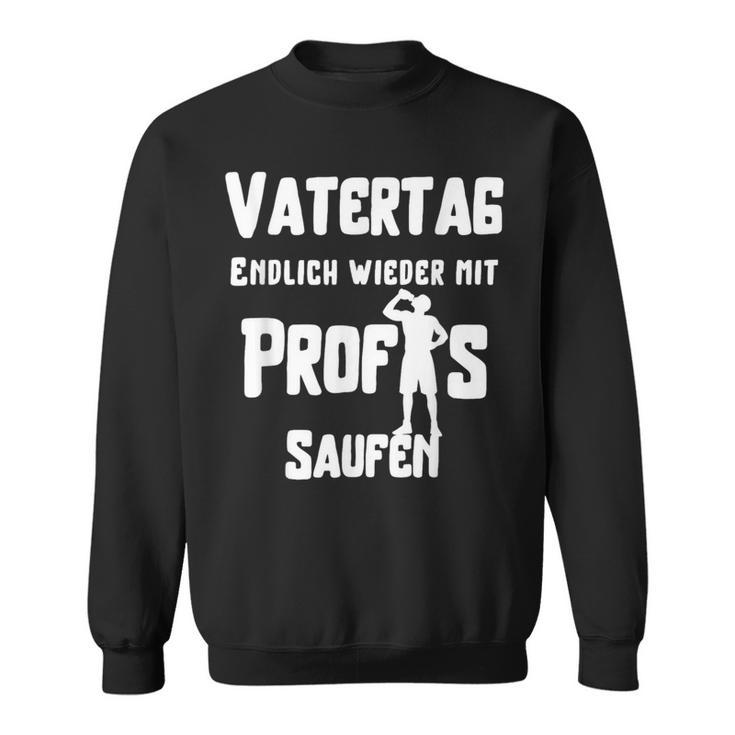 Endlich Wieder Mit Profis Saufen Alcohol Handcart Sweatshirt