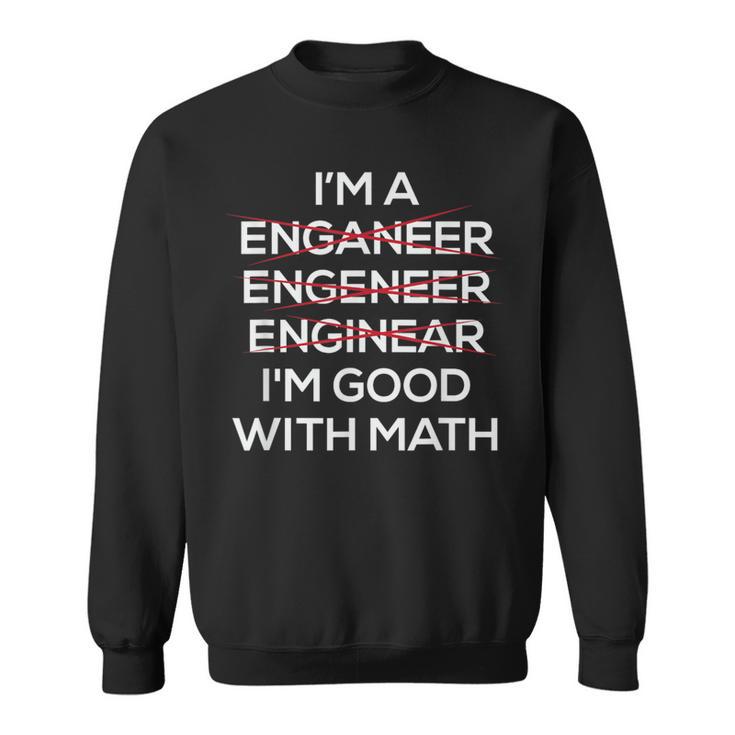 Im An Engineer Good At Math Sweatshirt