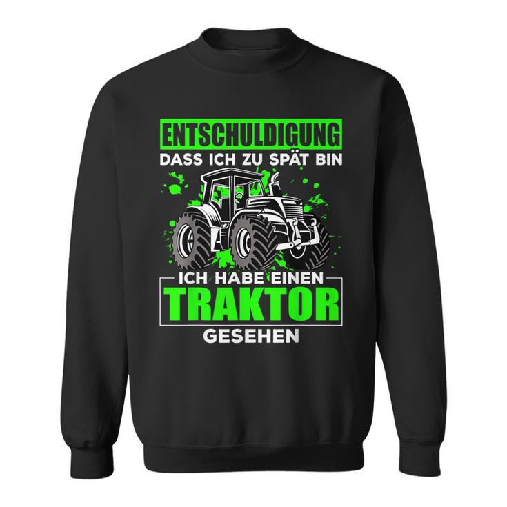 Entschuldigung Zu Spät Ich Habe Einen Traktor Gesehen Sweatshirt