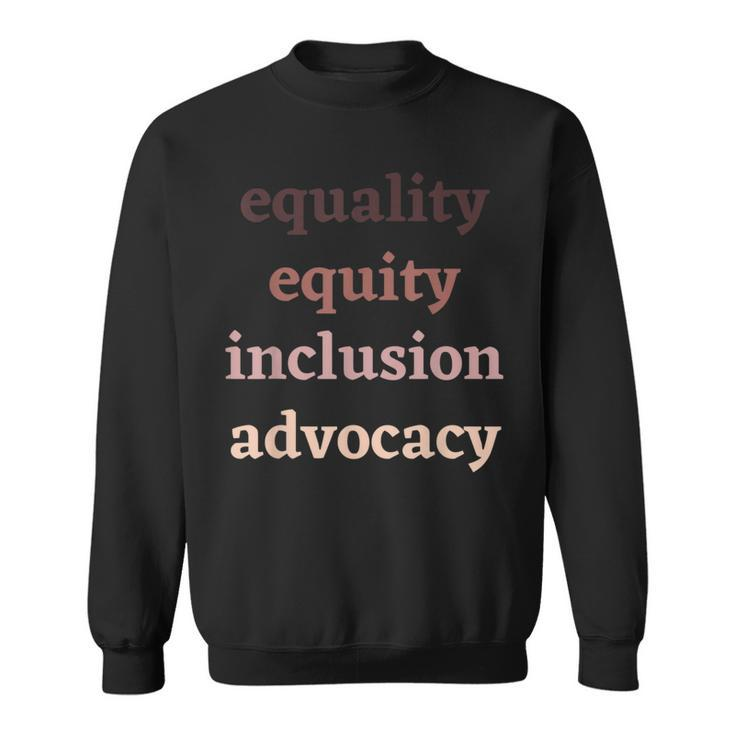 Equality Equity Inclusion Advocacy Protest Rally Activism Sweatshirt