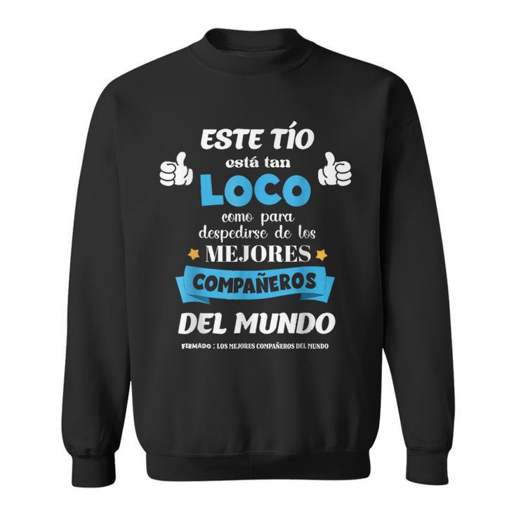 Este Tio Esta Tan Loco Como Para Despedirse Le Los Mejores Camisa de entrenamiento