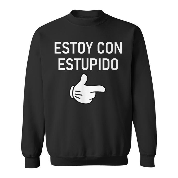 Estoy Con Estupido I'm With Stupid In Spanish Joke Sweatshirt