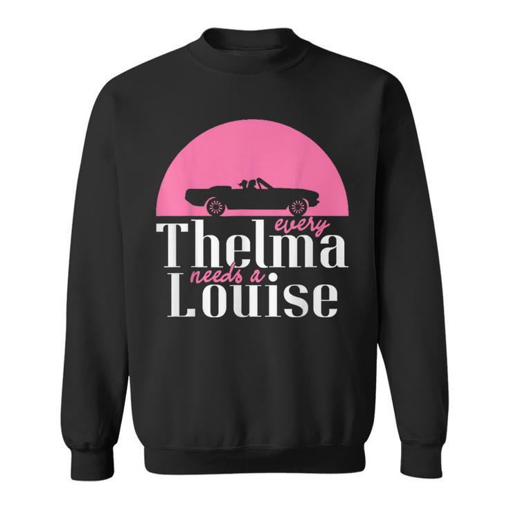 Every Thelma Needs A Louise Bestfriends Sweatshirt