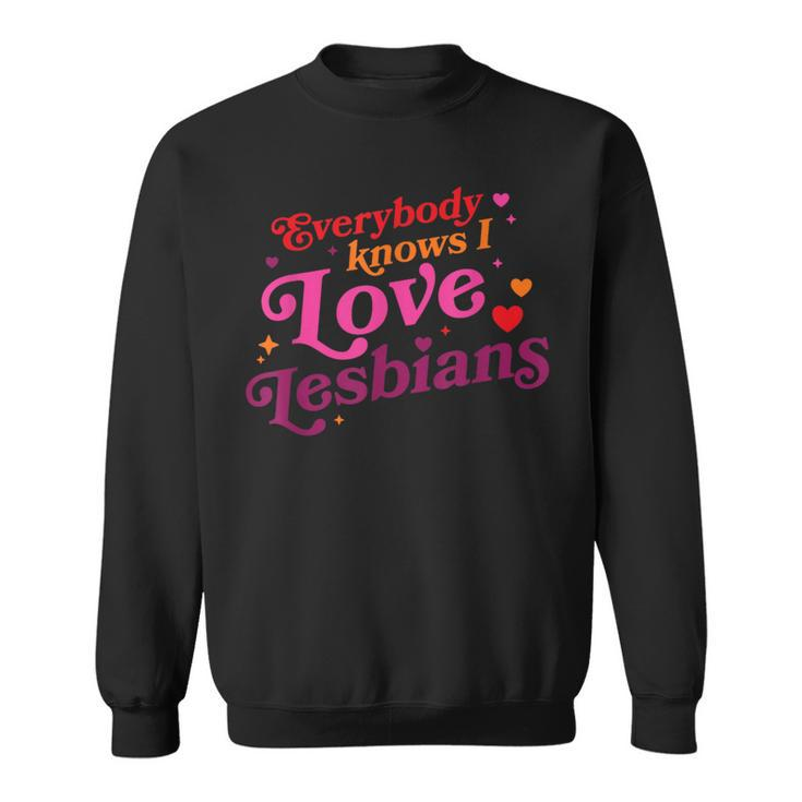 Everybody Knows I Love Lesbians Heart Lgbt Quote Sweatshirt