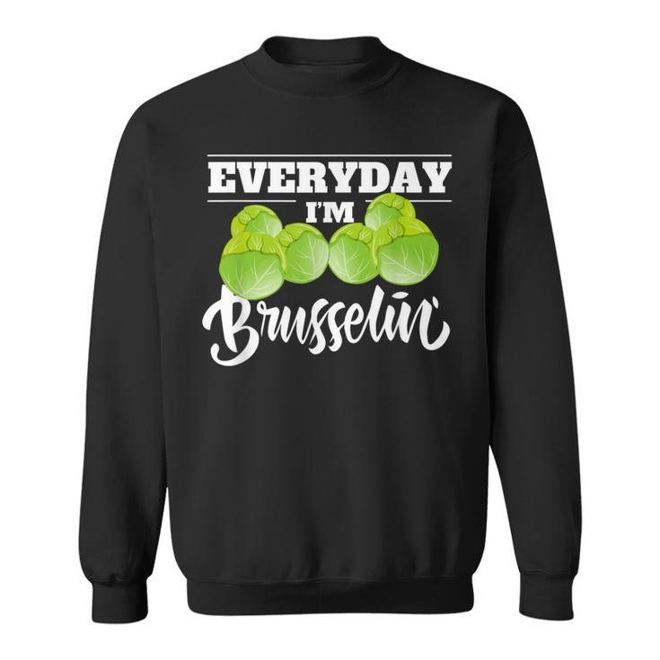 Everyday I'm Brusselin Cute Food Pun Vegan Lover Sweatshirt
