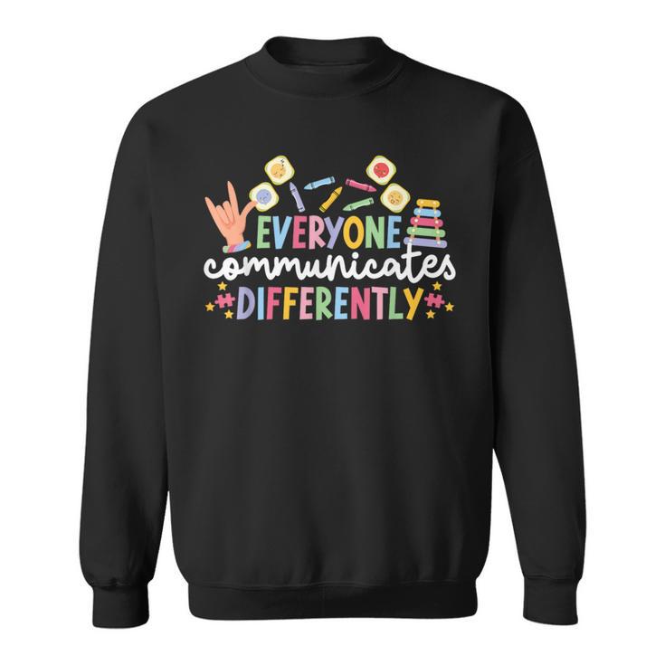 Everyone Communicates Differentely Aba Therapist Aba Therapy Sweatshirt